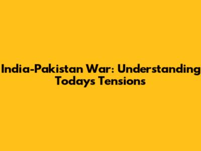 India-Pakistan War: Understanding Today's Tensions