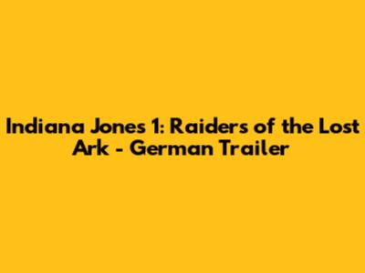 Indiana Jones 1: Raiders of the Lost Ark - German Trailer