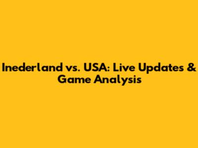Inederland vs. USA: Live Updates & Game Analysis