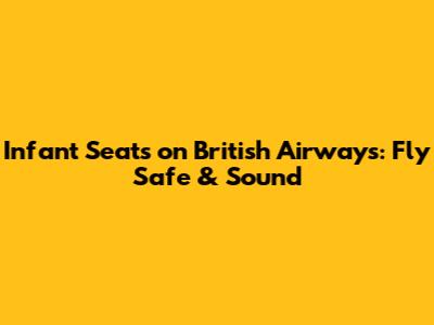Infant Seats on British Airways: Fly Safe & Sound