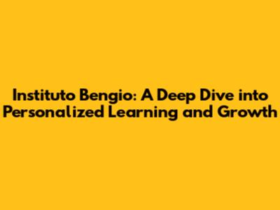 Instituto Bengio: A Deep Dive into Personalized Learning and Growth