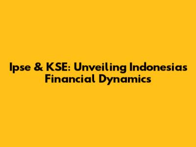 Ipse & KSE: Unveiling Indonesia's Financial Dynamics