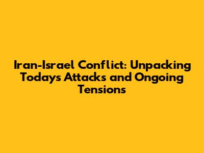 Iran-Israel Conflict: Unpacking Today's Attacks and Ongoing Tensions
