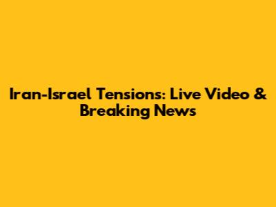Iran-Israel Tensions: Live Video & Breaking News
