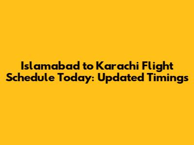 Islamabad to Karachi Flight Schedule Today: Updated Timings