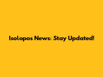 Isolopos News: Stay Updated!