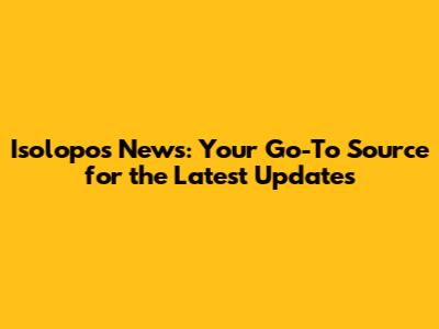 Isolopos News: Your Go-To Source for the Latest Updates