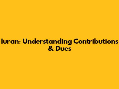 Iuran: Understanding Contributions & Dues