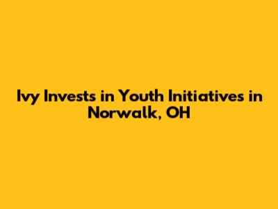 Ivy Invests in Youth Initiatives in Norwalk, OH
