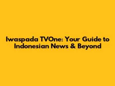 Iwaspada TVOne: Your Guide to Indonesian News & Beyond