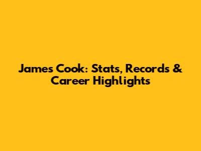 James Cook: Stats, Records & Career Highlights