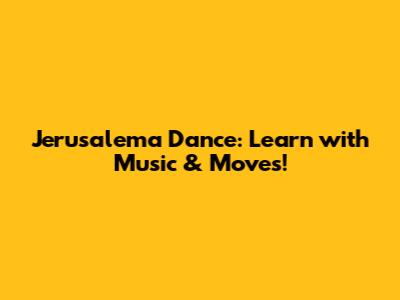 Jerusalema Dance: Learn with Music & Moves!