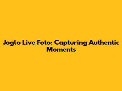 Joglo Live Foto: Capturing Authentic Moments