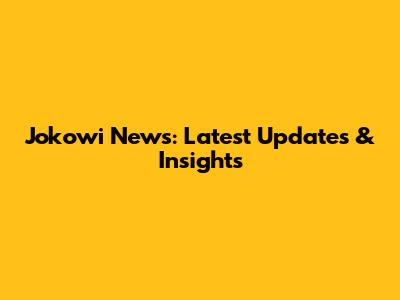 Jokowi News: Latest Updates & Insights
