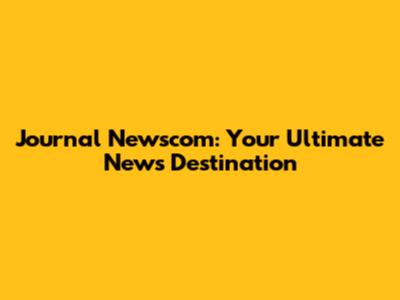 Journal Newscom: Your Ultimate News Destination