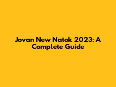 Jovan New Natok 2023: A Complete Guide