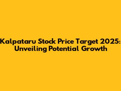 Kalpataru Stock Price Target 2025: Unveiling Potential Growth