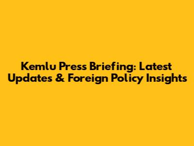 Kemlu Press Briefing: Latest Updates & Foreign Policy Insights