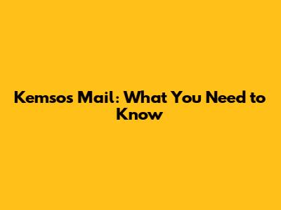 Kemsos Mail: What You Need to Know