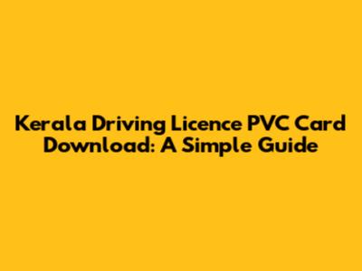 Kerala Driving Licence PVC Card Download: A Simple Guide