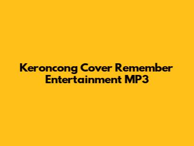 Keroncong Cover Remember Entertainment MP3