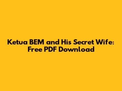 Ketua BEM and His Secret Wife: Free PDF Download
