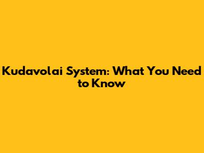 Kudavolai System: What You Need to Know
