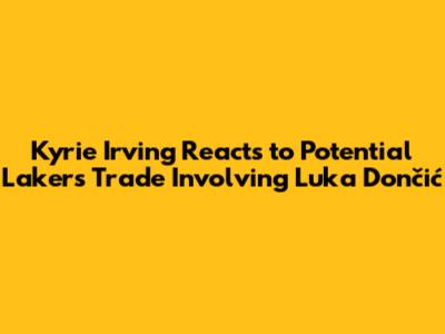Kyrie Irving Reacts to Potential Lakers Trade Involving Luka Dončić