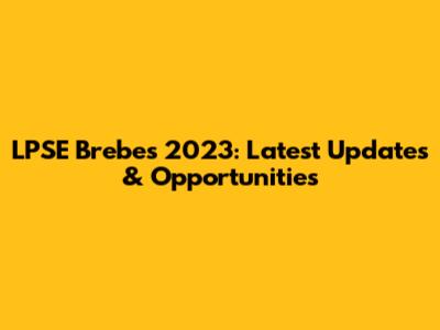 LPSE Brebes 2023: Latest Updates & Opportunities