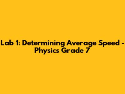 Lab 1: Determining Average Speed - Physics Grade 7