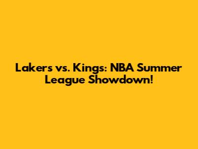 Lakers vs. Kings: NBA Summer League Showdown!