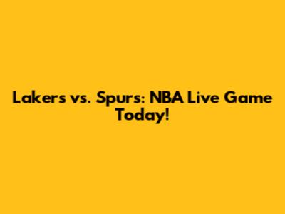 Lakers vs. Spurs: NBA Live Game Today!