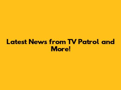 Latest News from TV Patrol and More!
