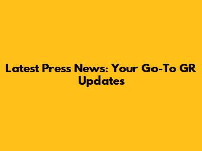 Latest Press News: Your Go-To GR Updates
