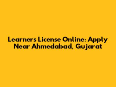 Learner's License Online: Apply Near Ahmedabad, Gujarat
