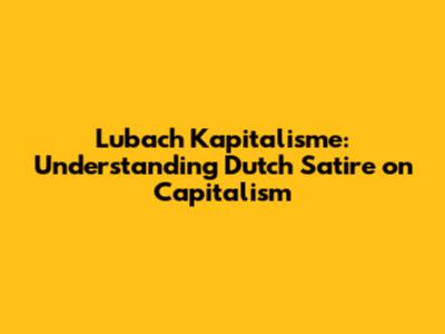 Lubach Kapitalisme: Understanding Dutch Satire on Capitalism