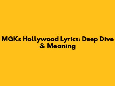 MGK's Hollywood Lyrics: Deep Dive & Meaning