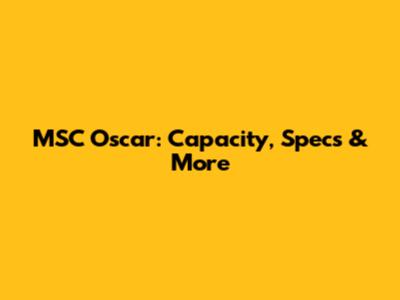 MSC Oscar: Capacity, Specs & More