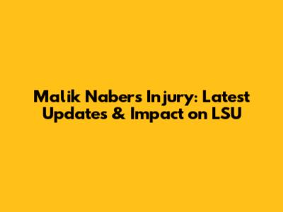 Malik Nabers Injury: Latest Updates & Impact on LSU