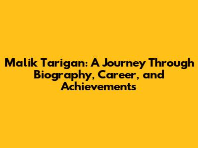 Malik Tarigan: A Journey Through Biography, Career, and Achievements