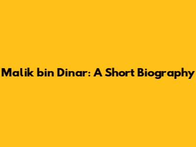 Malik bin Dinar: A Short Biography