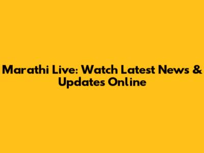 Marathi Live: Watch Latest News & Updates Online