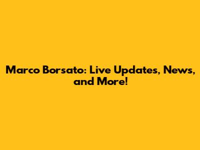 Marco Borsato: Live Updates, News, and More!