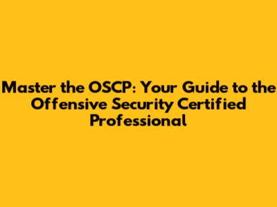 Master the OSCP: Your Guide to the Offensive Security Certified Professional