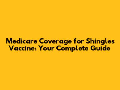 Medicare Coverage for Shingles Vaccine: Your Complete Guide