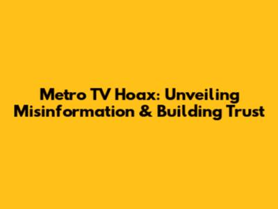 Metro TV Hoax: Unveiling Misinformation & Building Trust
