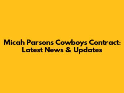 Micah Parsons' Cowboys Contract: Latest News & Updates