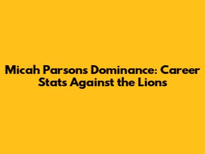 Micah Parsons' Dominance: Career Stats Against the Lions