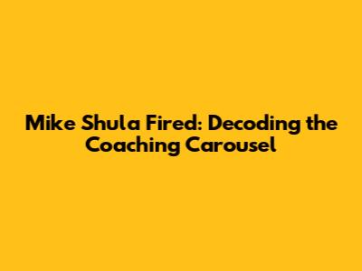 Mike Shula Fired: Decoding the Coaching Carousel