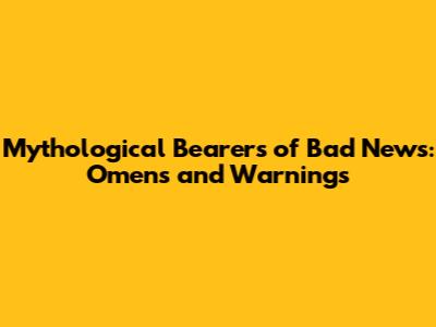 Mythological Bearers of Bad News: Omens and Warnings